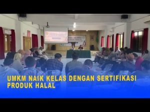 UMKM NAIK KELAS DENGAN SERTIFIKASI PRODUK HALAL