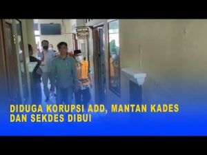 DIDUGA KORUPSI ADD, MANTAN KADES DAN SEKDES DIBUI