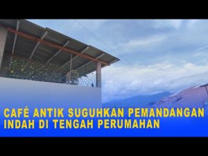 CAFE ANTIK SUGUHKAN PEMANDANGAN INDAH DI TENGAH PERUMAHAN