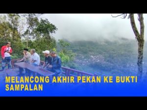 MELANCONG AKHIR PEKAN KE BUKIT SAMPALAN